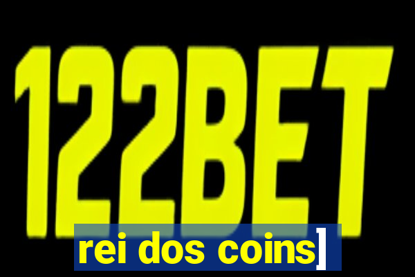 rei dos coins]